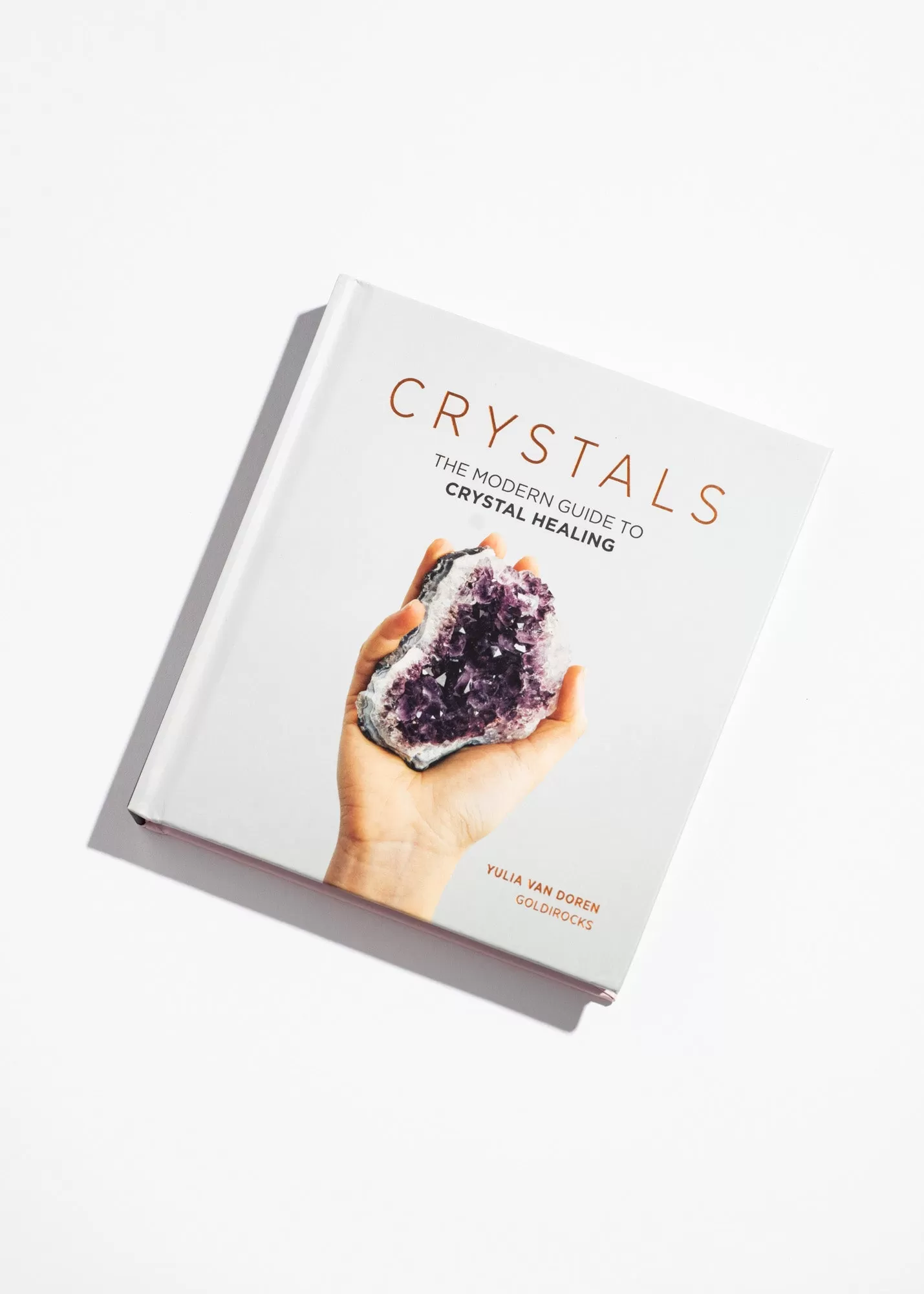 Crystals: The Modern Guide To Crystal Healing