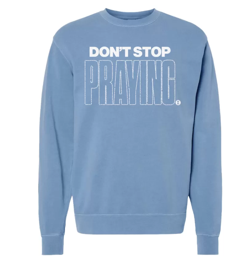 Don't Stop Praying Light Blue Crew