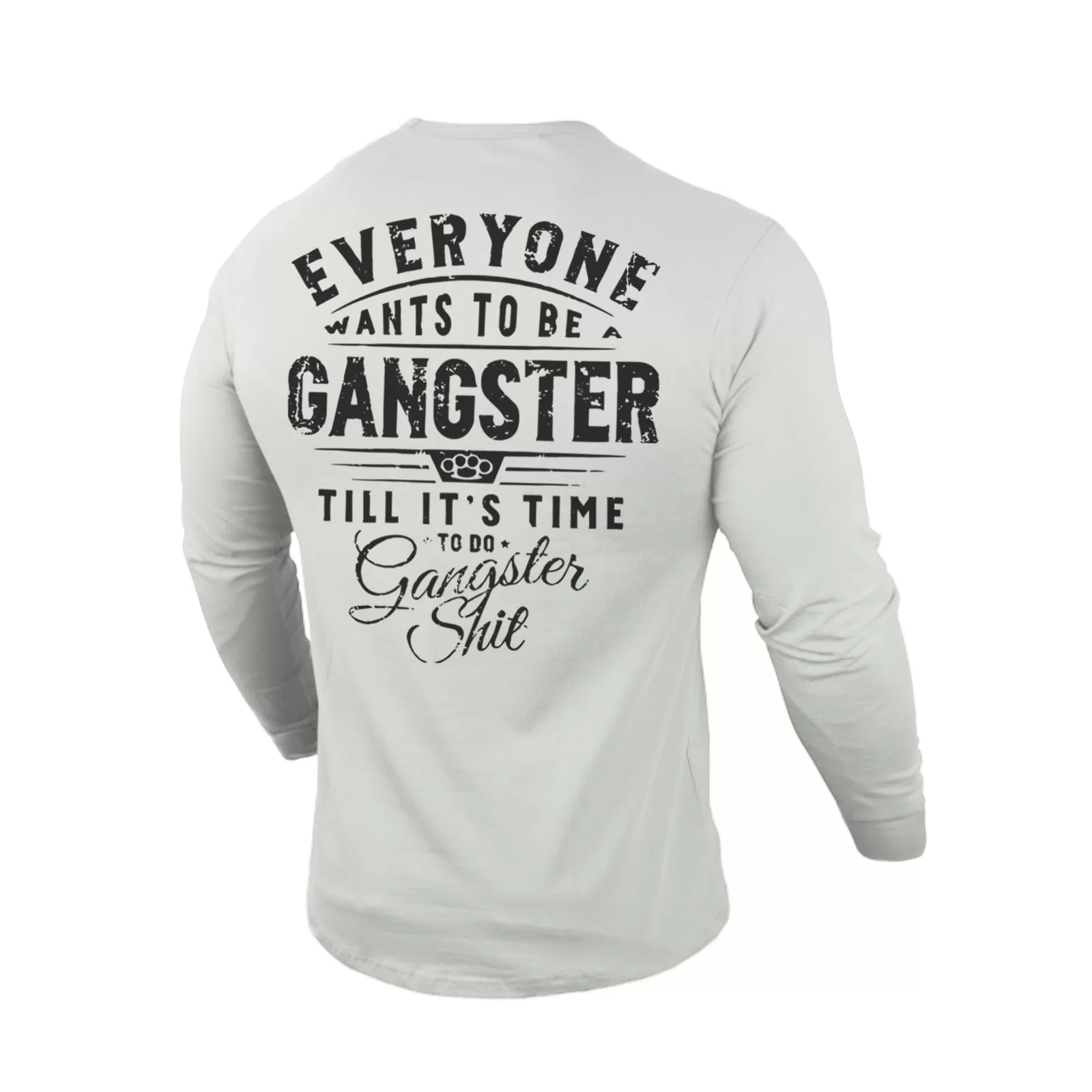 EVERYONE WANTS TO BE GANGSTER 100% COTTON GRAPHIC LONG SLEEVE T-SHIRT