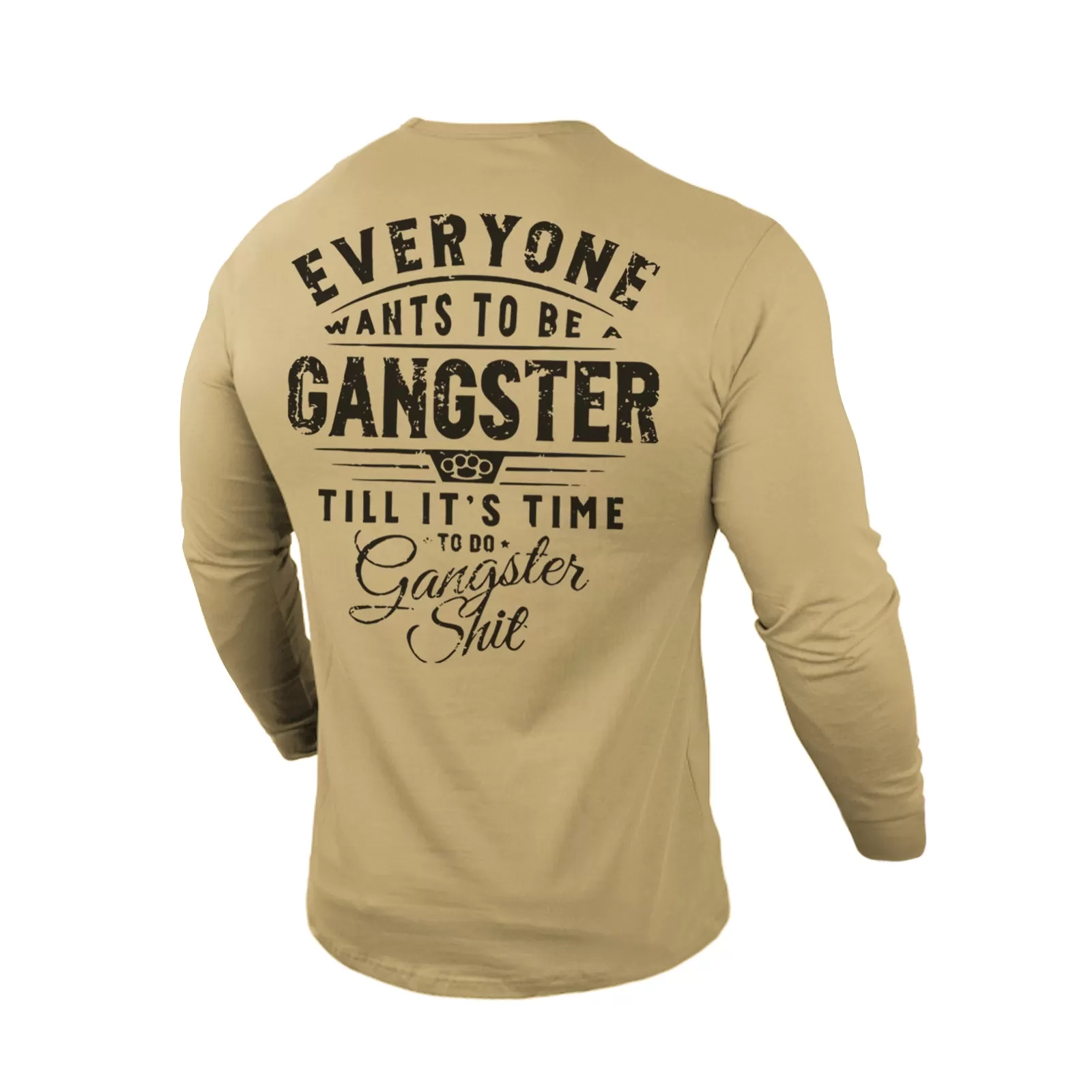 EVERYONE WANTS TO BE GANGSTER 100% COTTON GRAPHIC LONG SLEEVE T-SHIRT